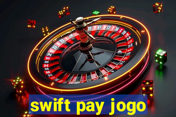 swift pay jogo